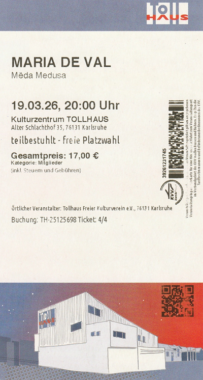 TicketMaria de Val 19.03.2026
        Tollhaus Karlsruhe
